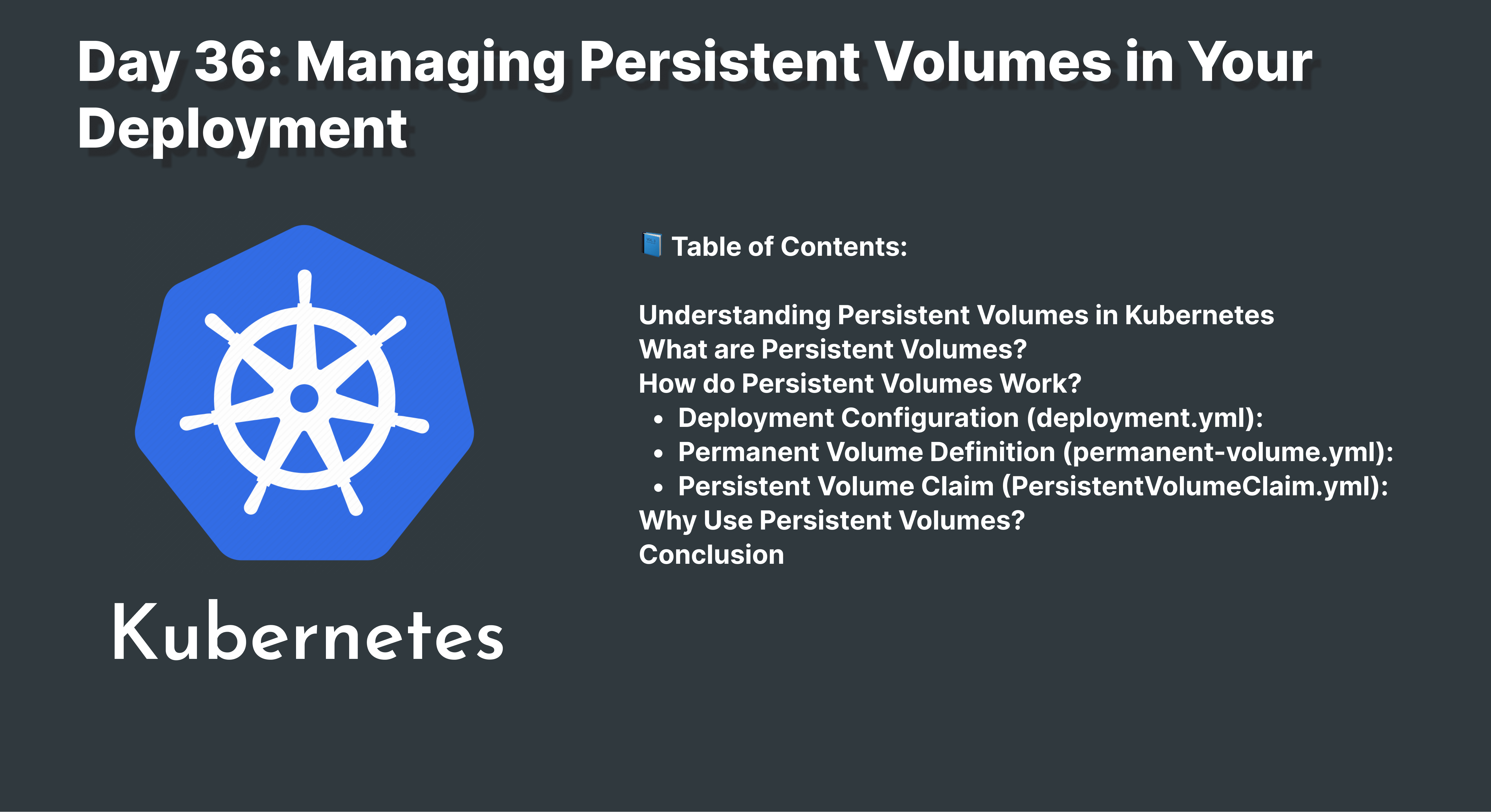 Day 36: Managing Persistent Volumes in Your Deployment