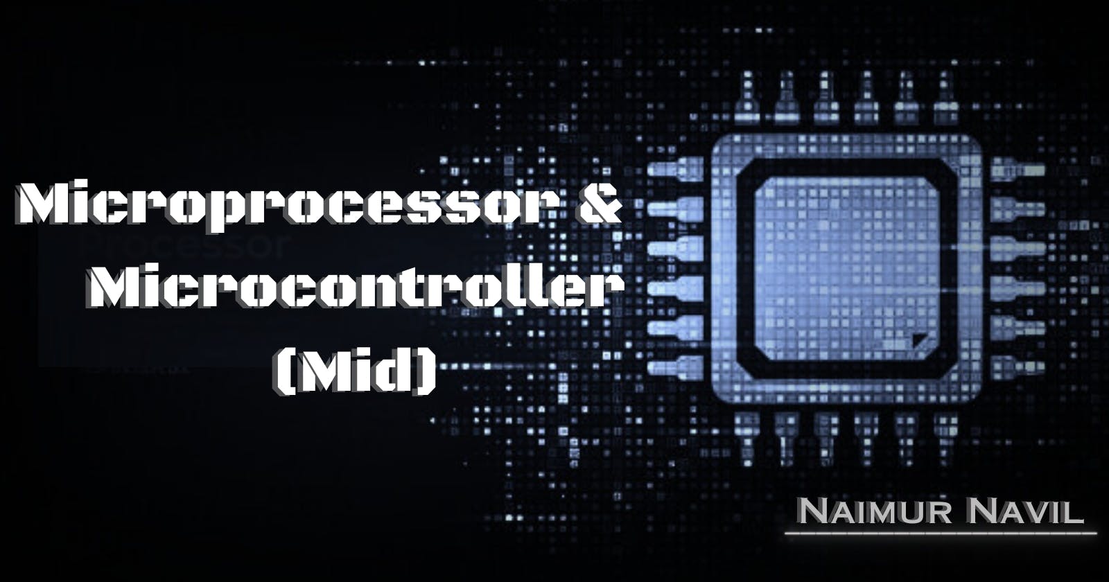 Microprocessor & Microcontroller CSE 4325(Mid term)