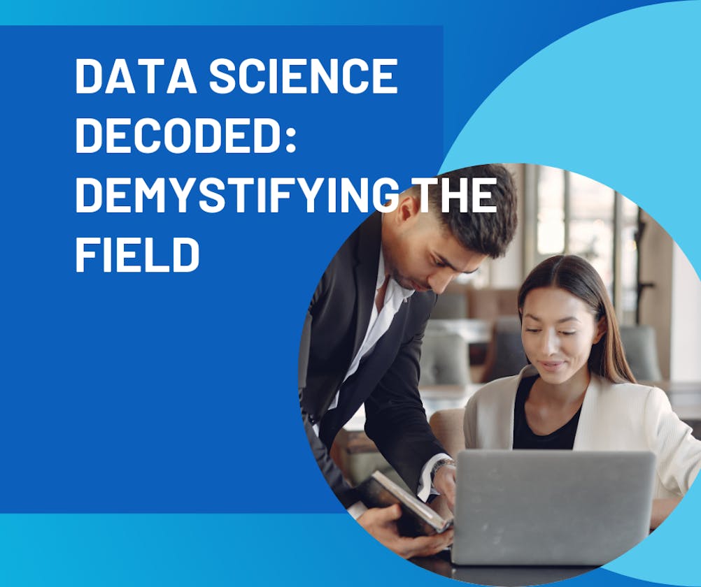 Data Science Decoded: Demystifying the Field