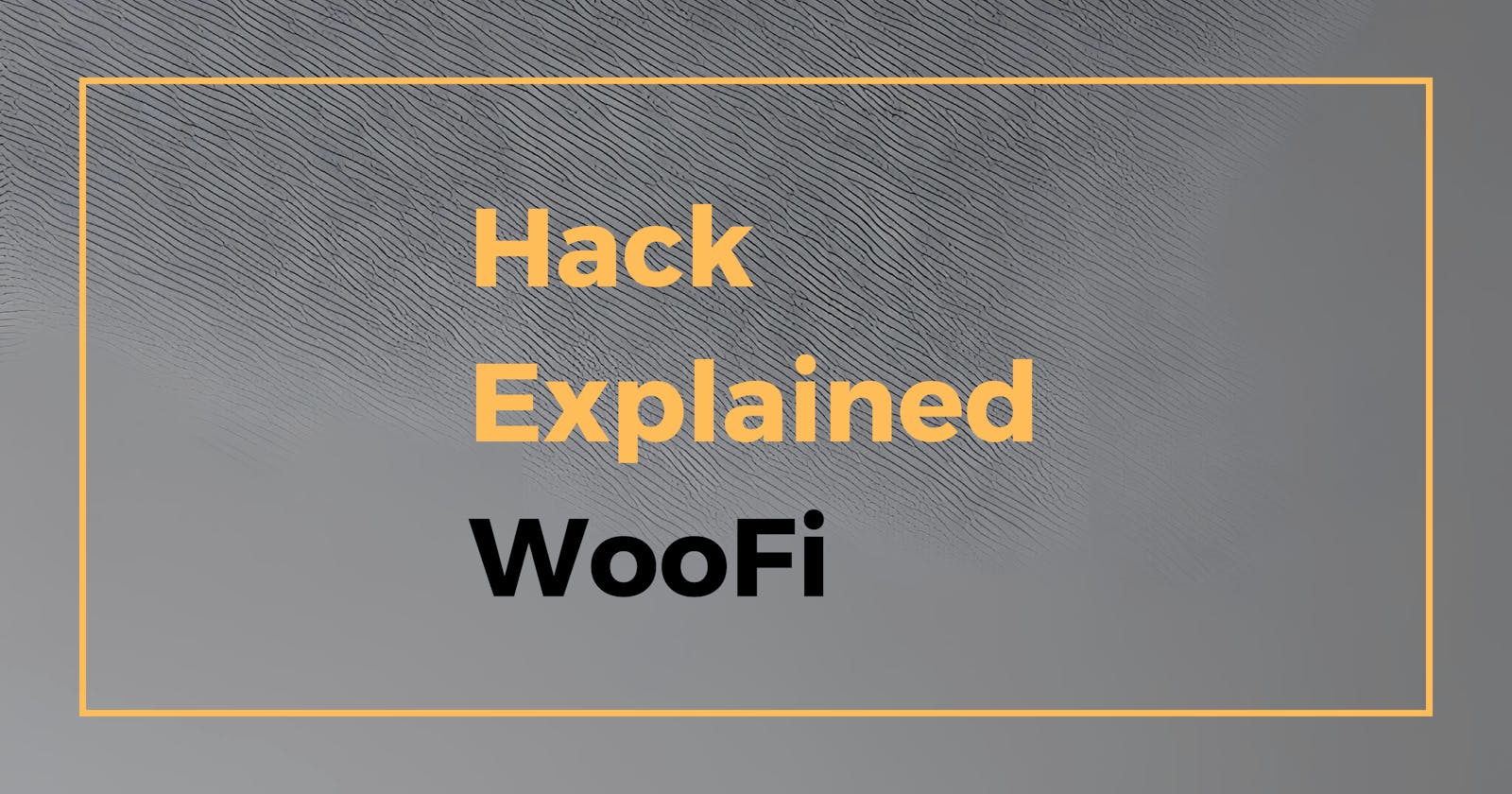 Hack Explained - WooFi