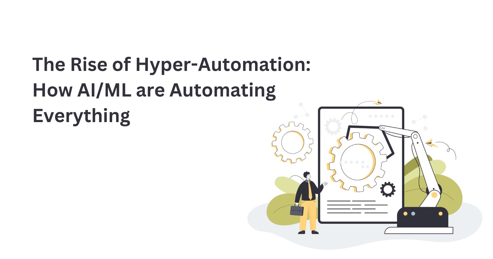 The Rise of Hyper-Automation: How AI and ML are Automating Everything