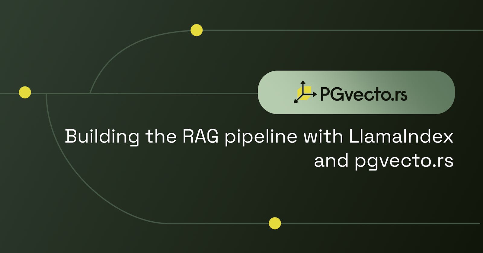Building the RAG pipeline with LlamaIndex and pgvecto.rs