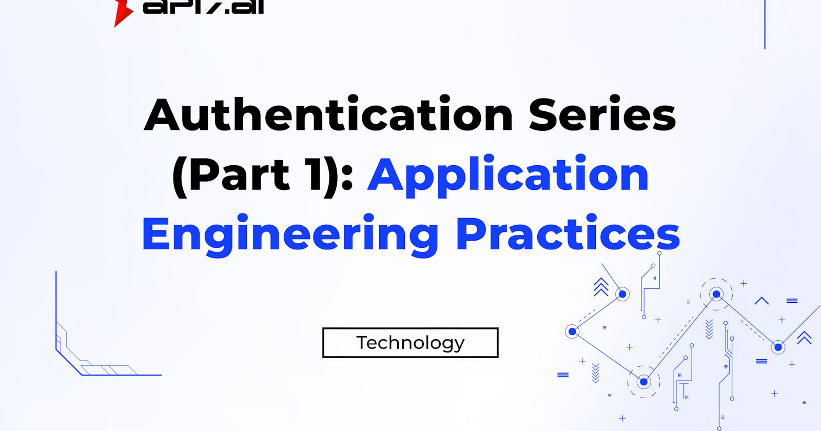Authentication Series (Part 1): Application Engineering Practices