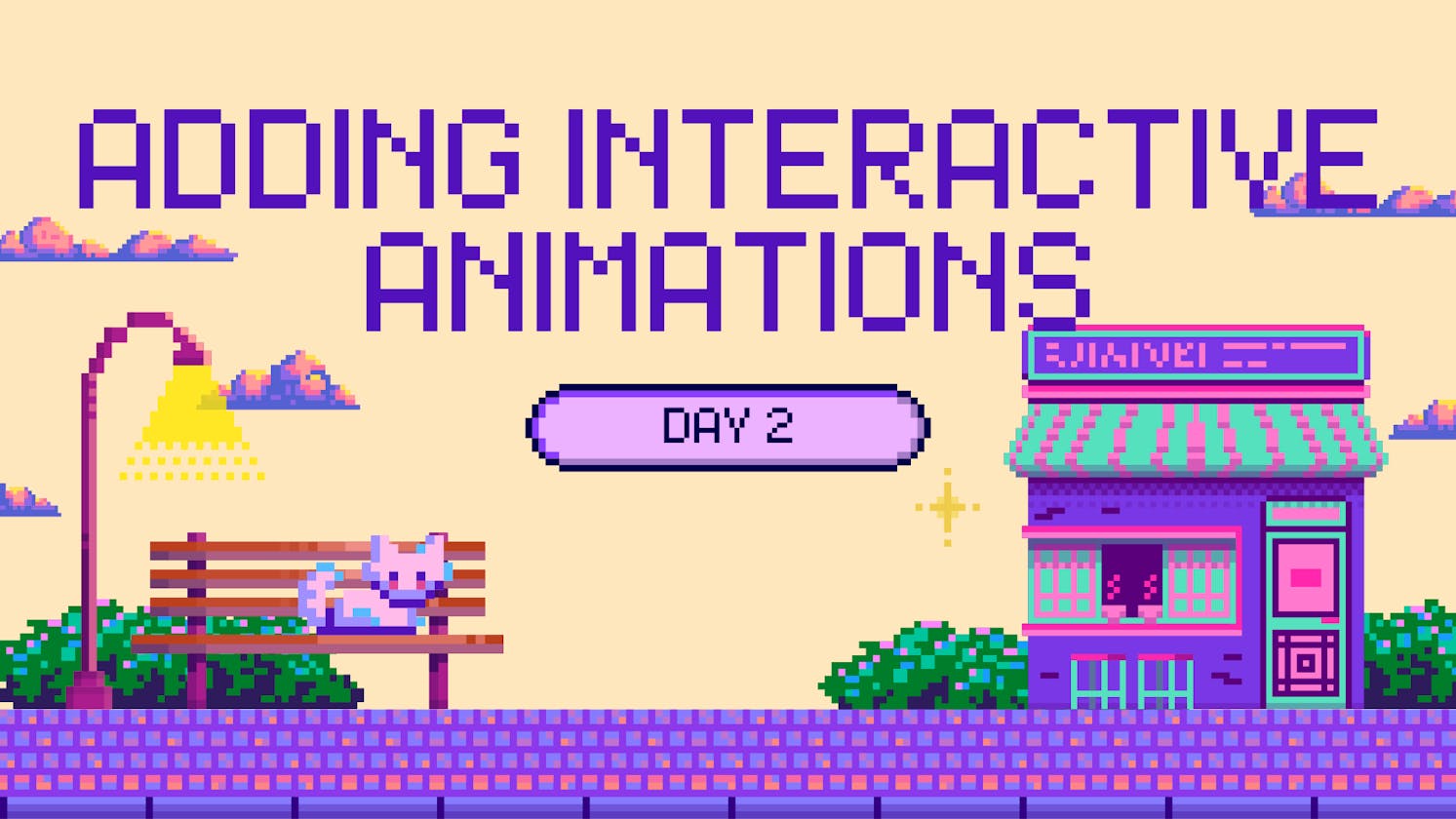 Adding interactive animations: Day 2