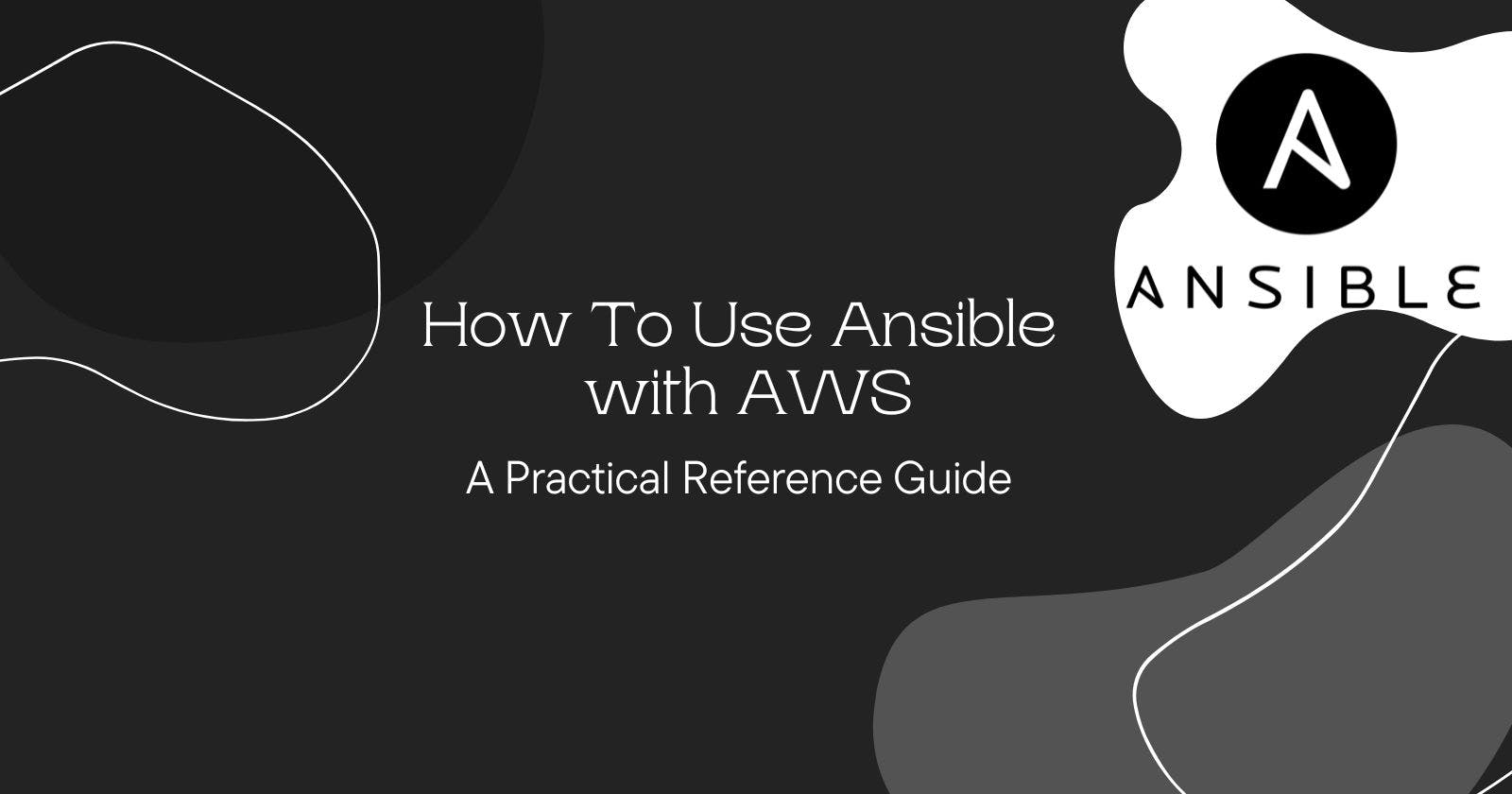 How To Use Ansible with AWS: A Practical Reference Guide