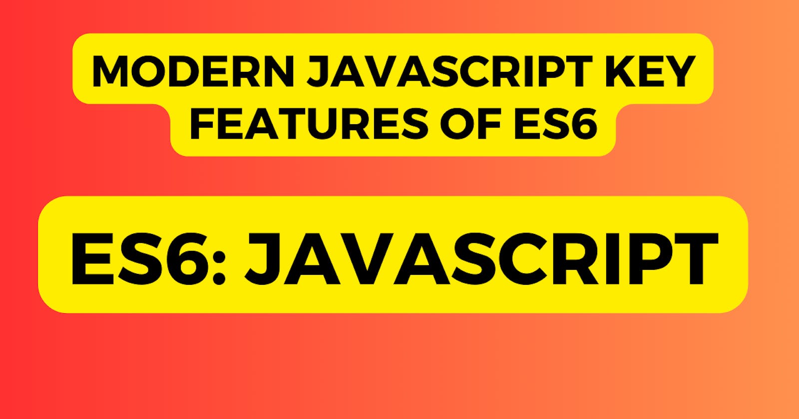 Elevating Your JavaScript Game: The Essential ES6 Features You Need to Know