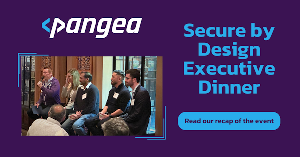 Pangea's Inaugural Secure By Design Dinner