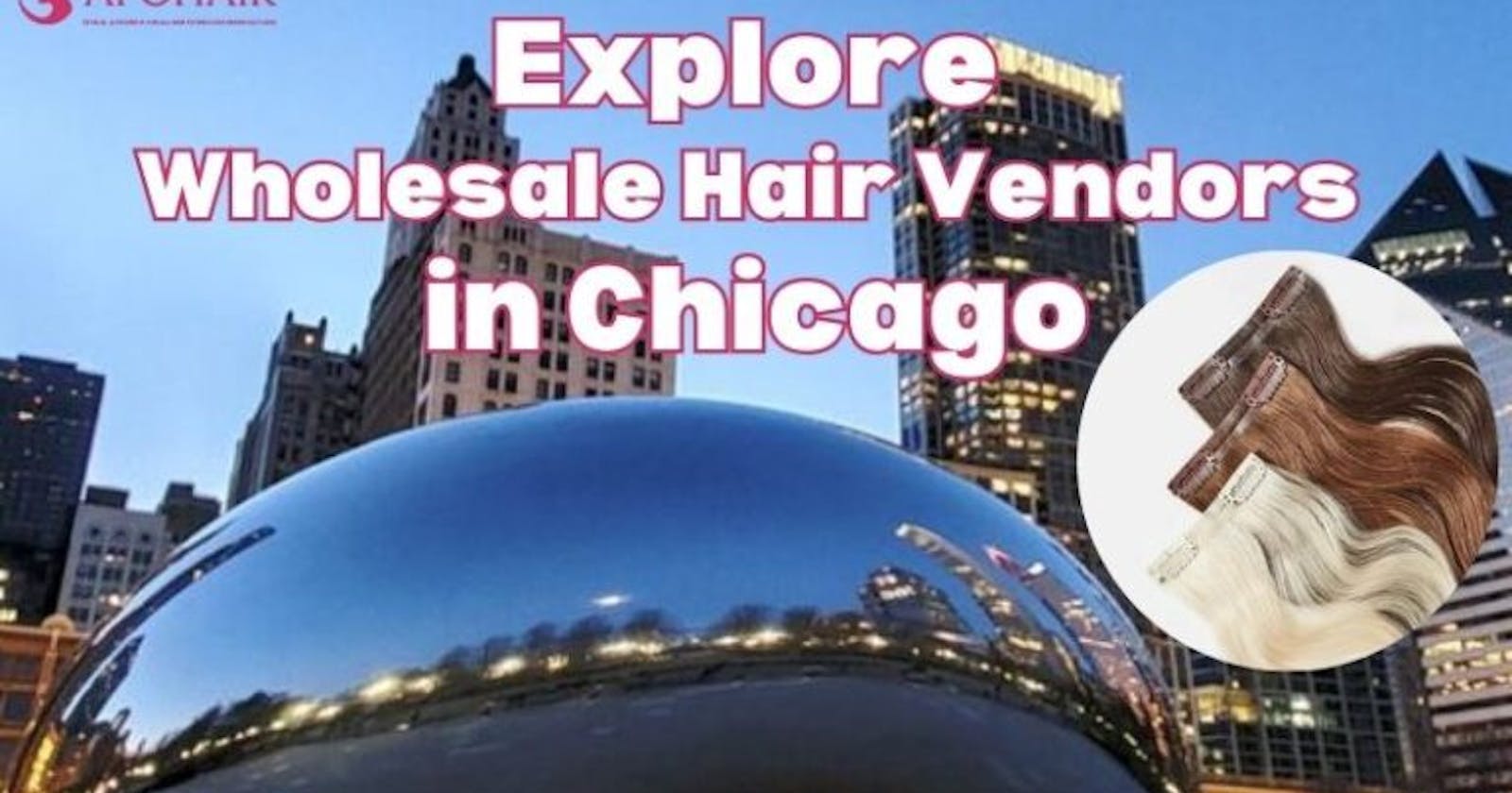 Explore Top Wholesale Hair Vendors In Chicago