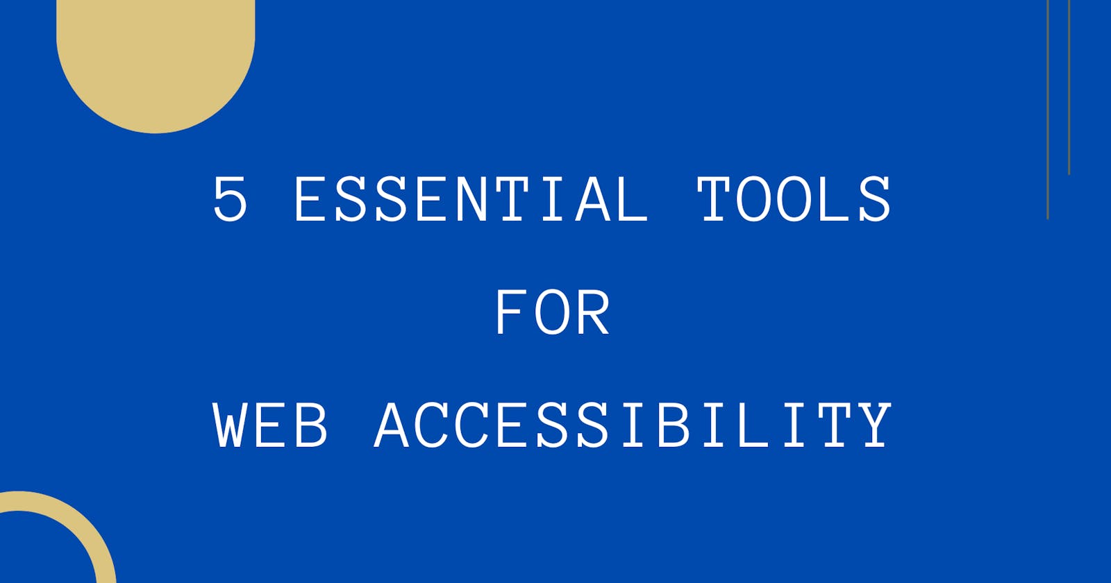 5 Essential Tools for Web Accessibility