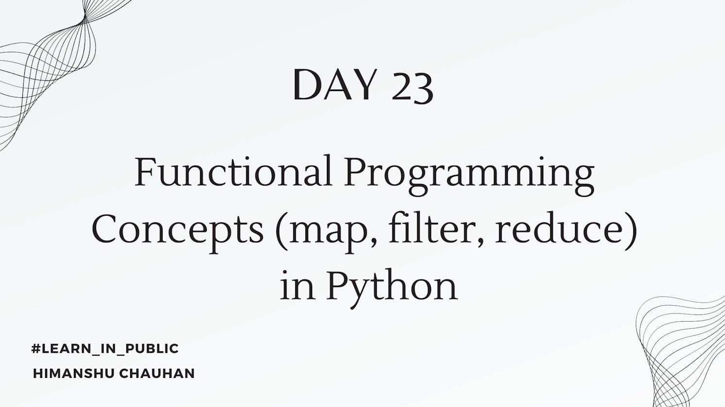 Day 23: Functional Programming Concepts (map, filter, reduce) in Python