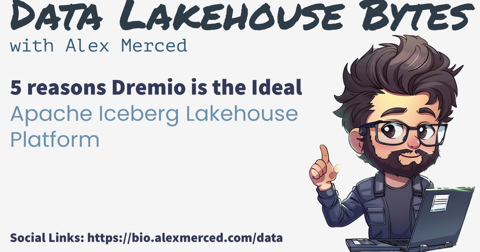 5 reasons Dremio is the ideal Apache Iceberg Lakehouse Platform