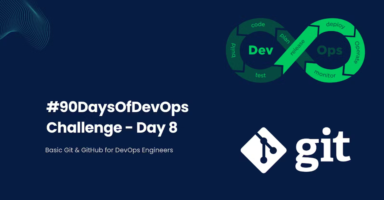 #90DaysOfDevOps Challenge - Day 8 - Basic Git & GitHub for DevOps Engineers