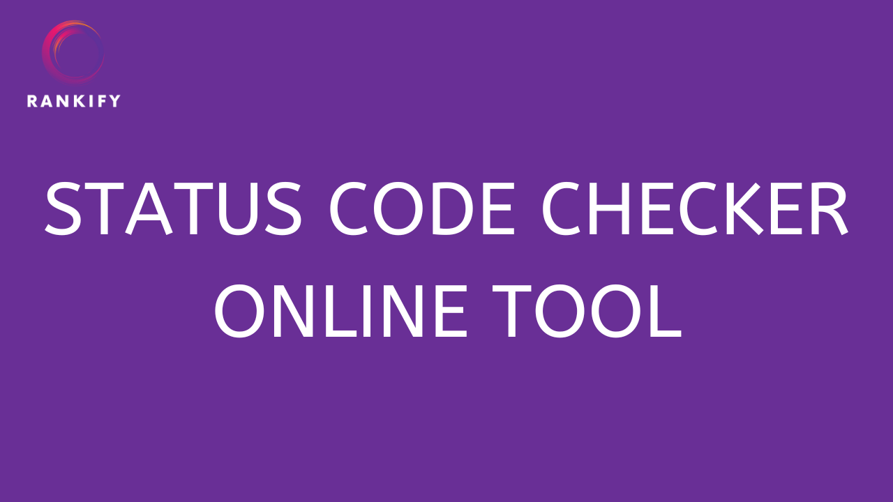 Discover Fast and Free HTTP Status Code Checking with Rankify Tools
