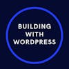 Building With WordPress