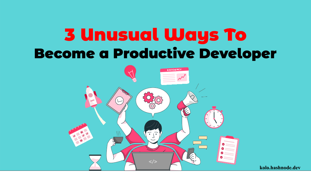 3 Unusual Ways To Become a Productive Developer