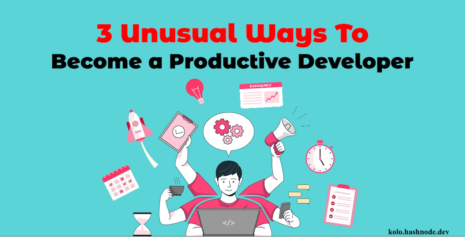3 Unusual Ways To Become a Productive Developer