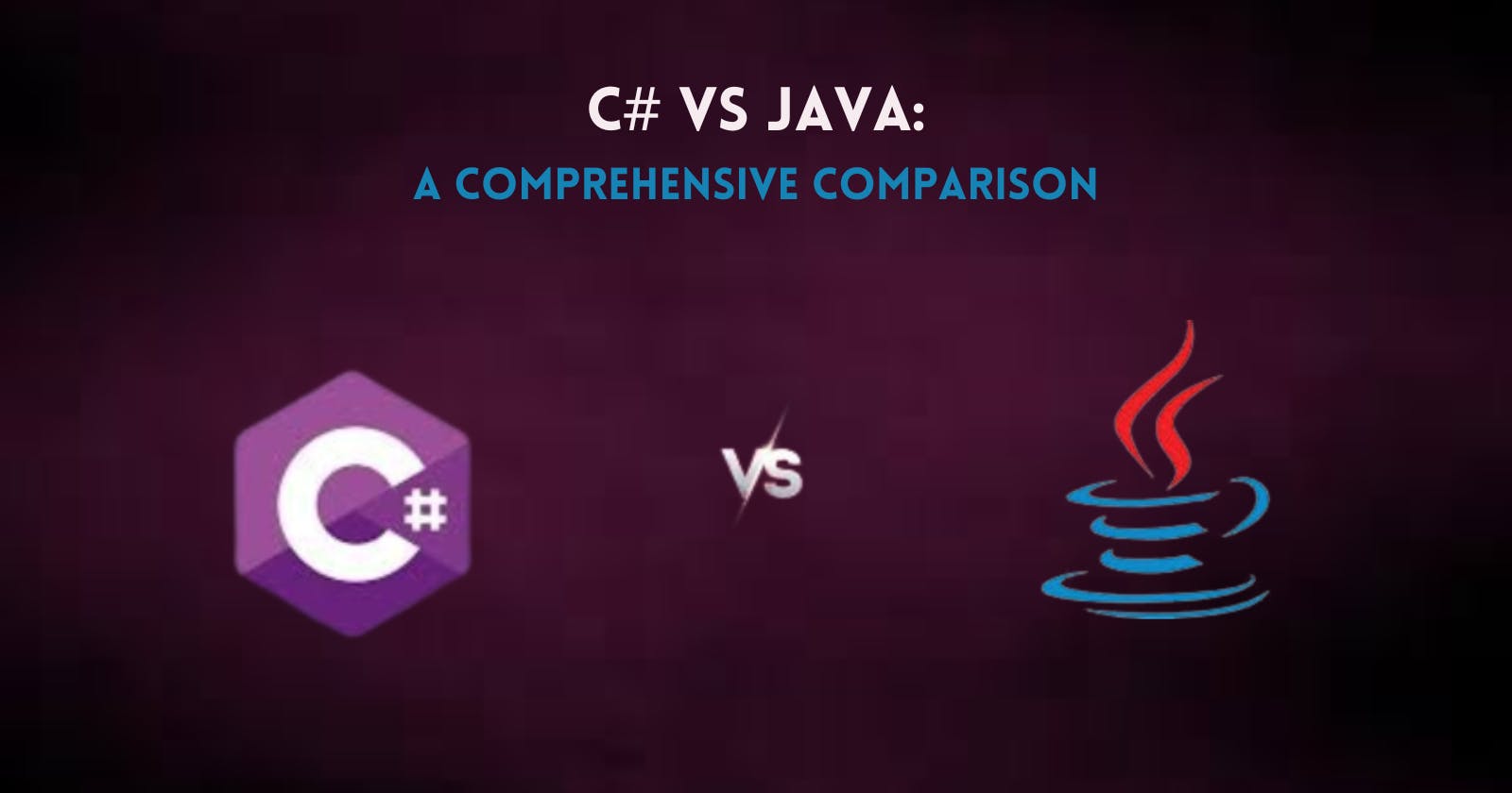 C# vs Java: A Comprehensive Comparison