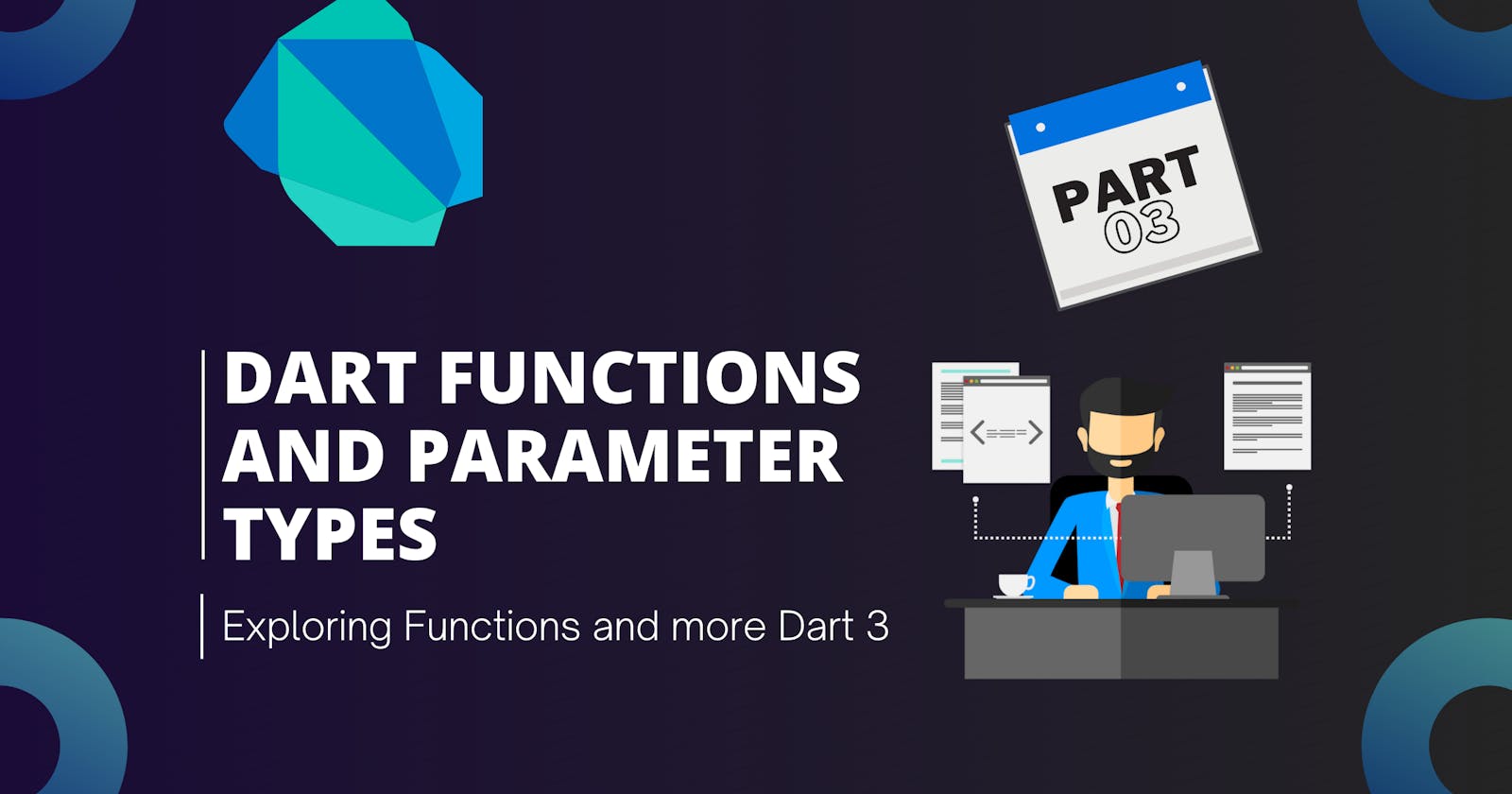 Dart Functions and Parameter Types — Part 3