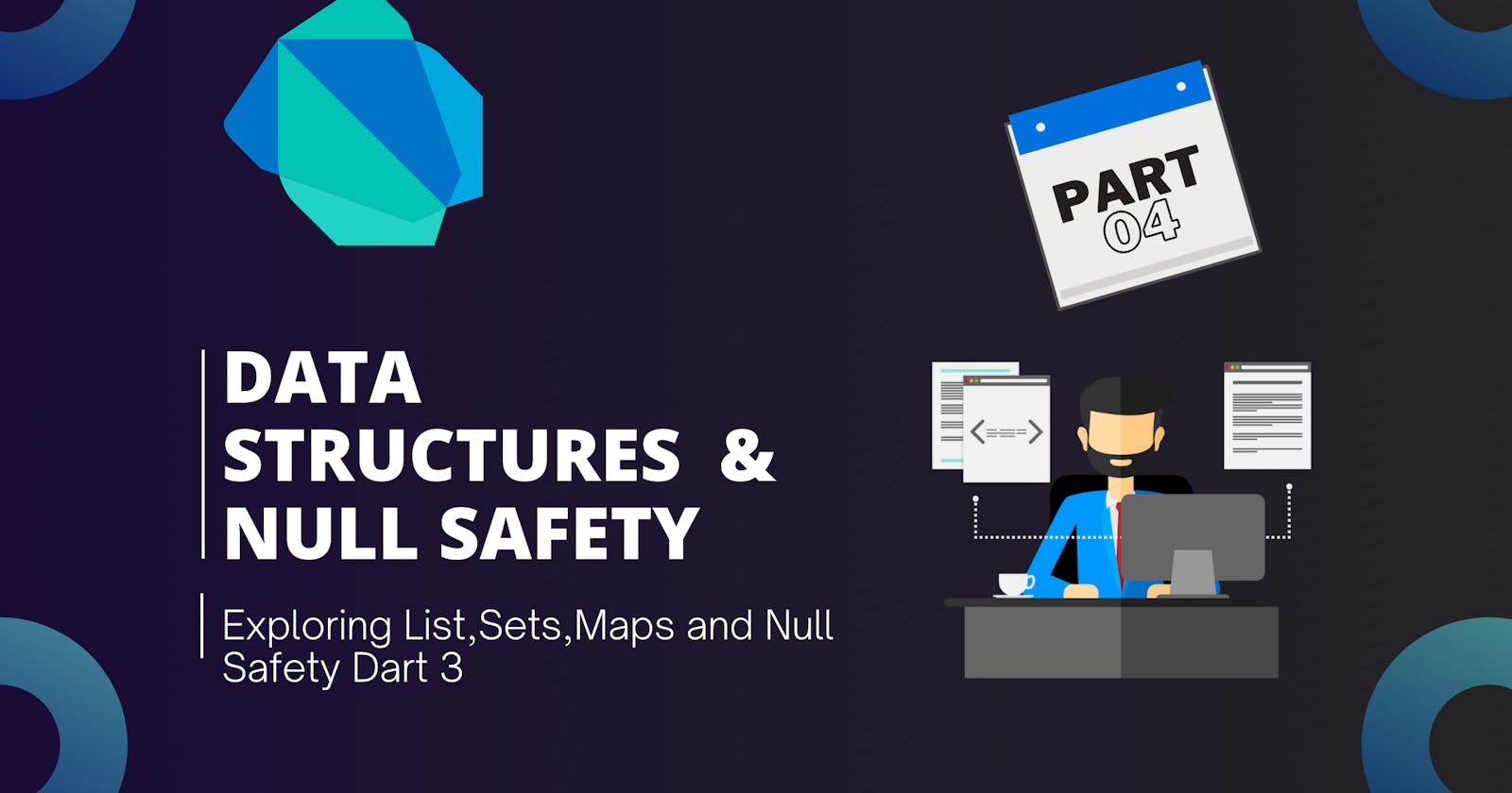 Data Structures and Null Safety in Dart - Part 4