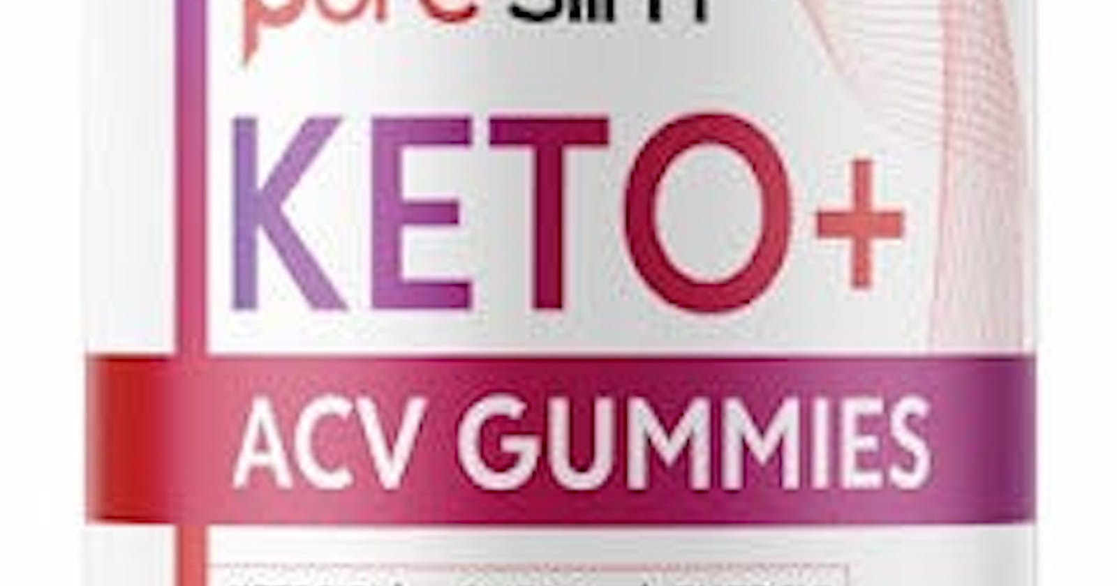 Pure Slim Keto Plus ACV Gummies WEIGHT LOSS GUMMY DANGERS OR LEGIT SUPPLEMENT?
