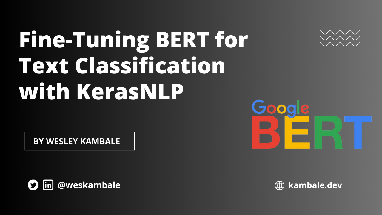 Text Classification Using Bert Image Fine-tuning BERT for text classification with KerasNLP