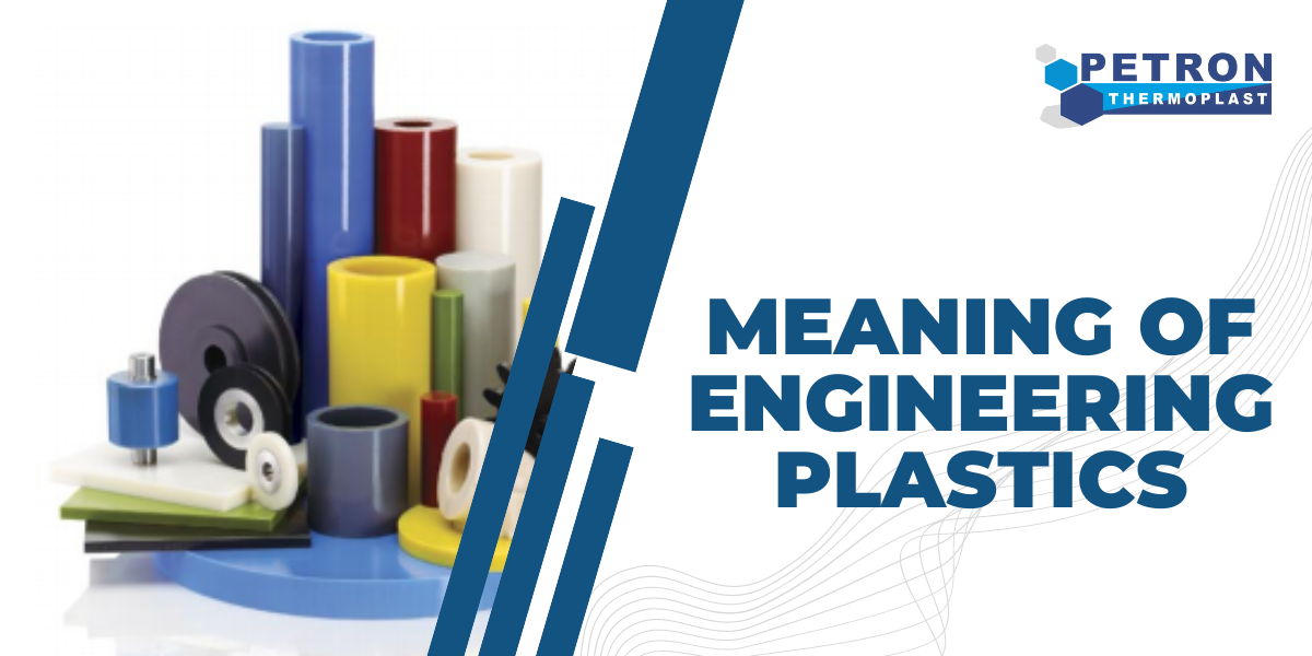 What is the Meaning of Engineering Plastics?