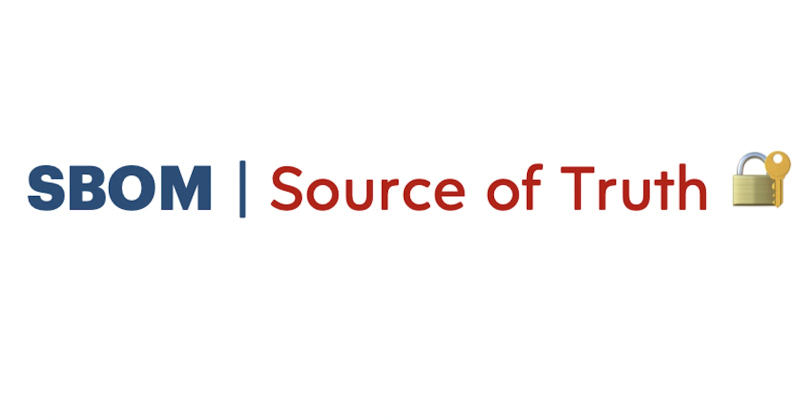 SBOM: Know the Software's source of truth