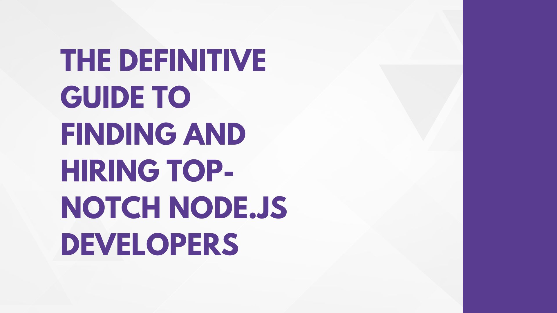 The Definitive Guide to Finding and Hiring Top-Notch Node.js Developers