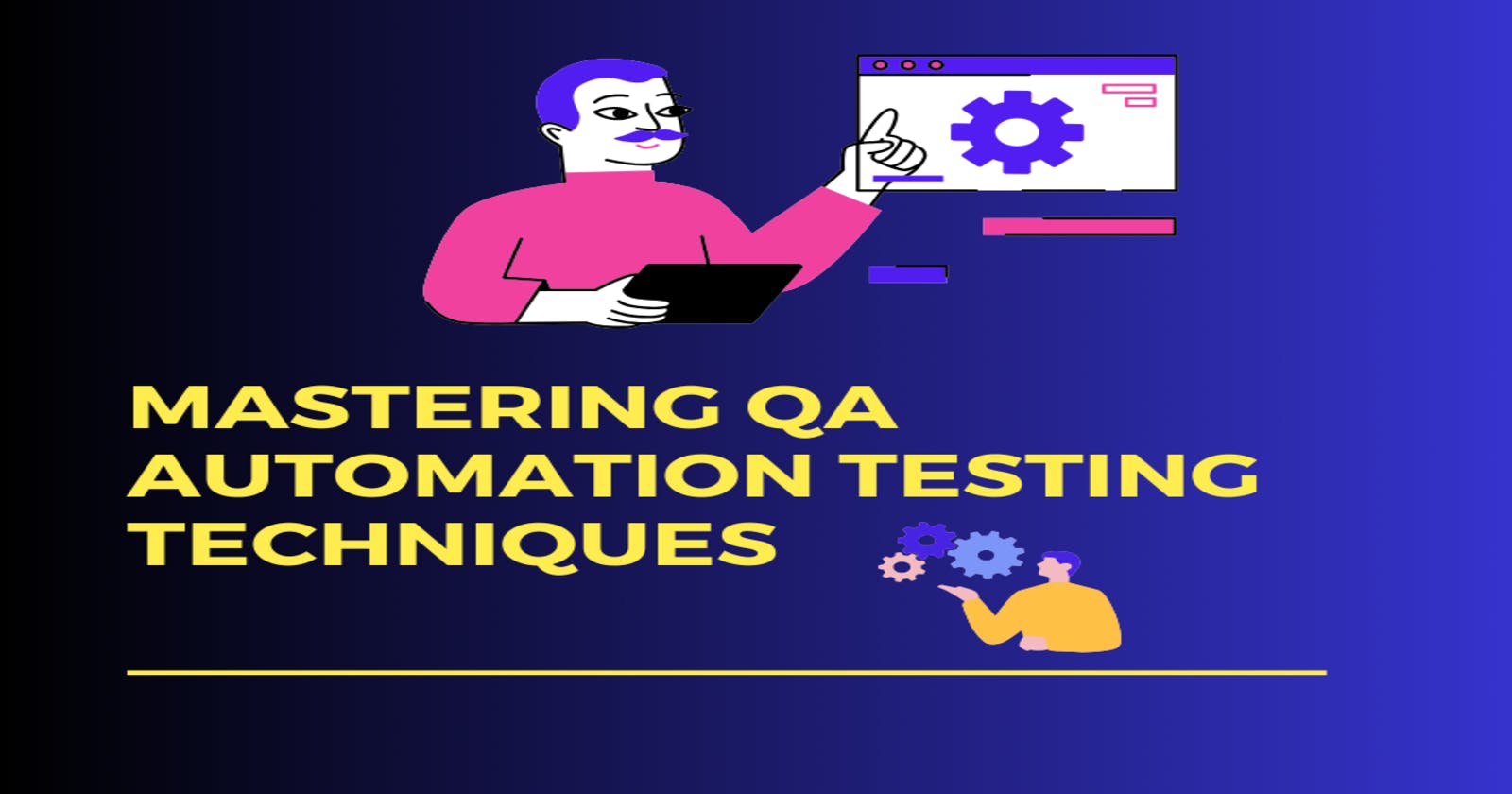 Mastering QA Automation Testing Techniques