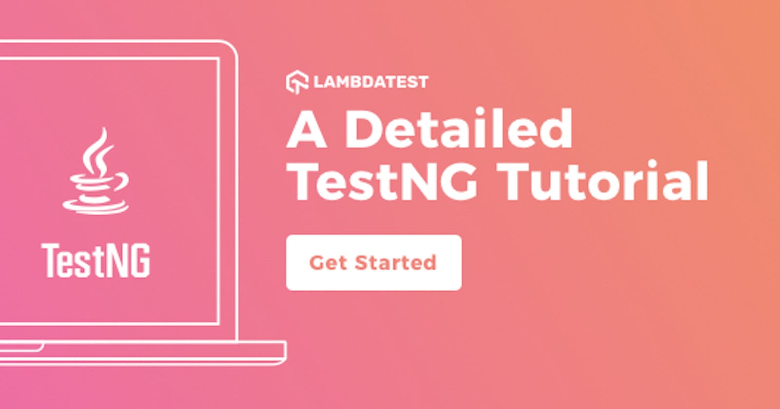 TestNG Framework Tutorial: A Comprehensive Guide, with Examples & Best Practices