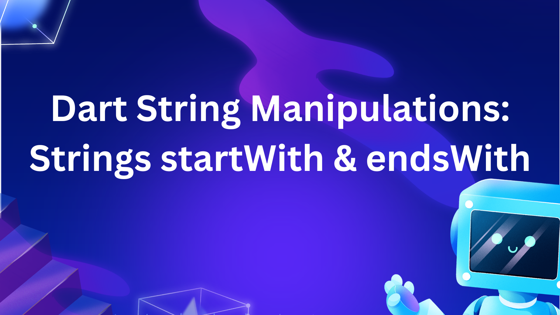 Dart String Manipulations: Strings startWith & endsWith