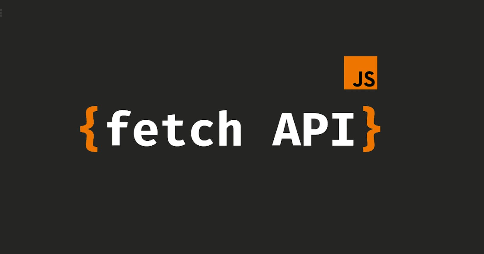 Getting Started with Fetch API in JavaScript: A Beginner's Guide