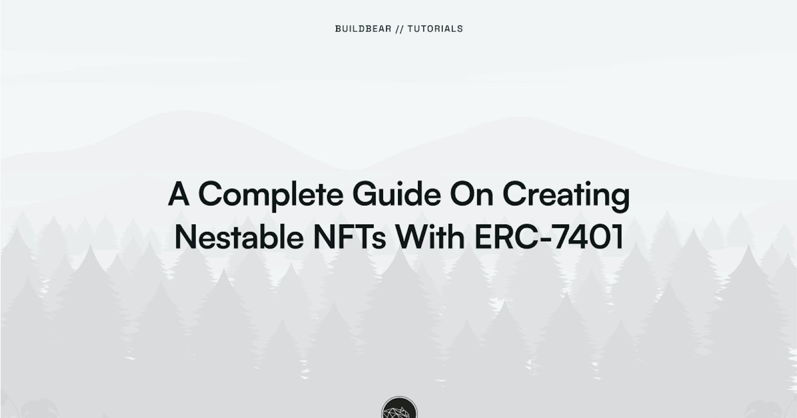 A Complete Guide On Creating Nestable NFTs with ERC-7401