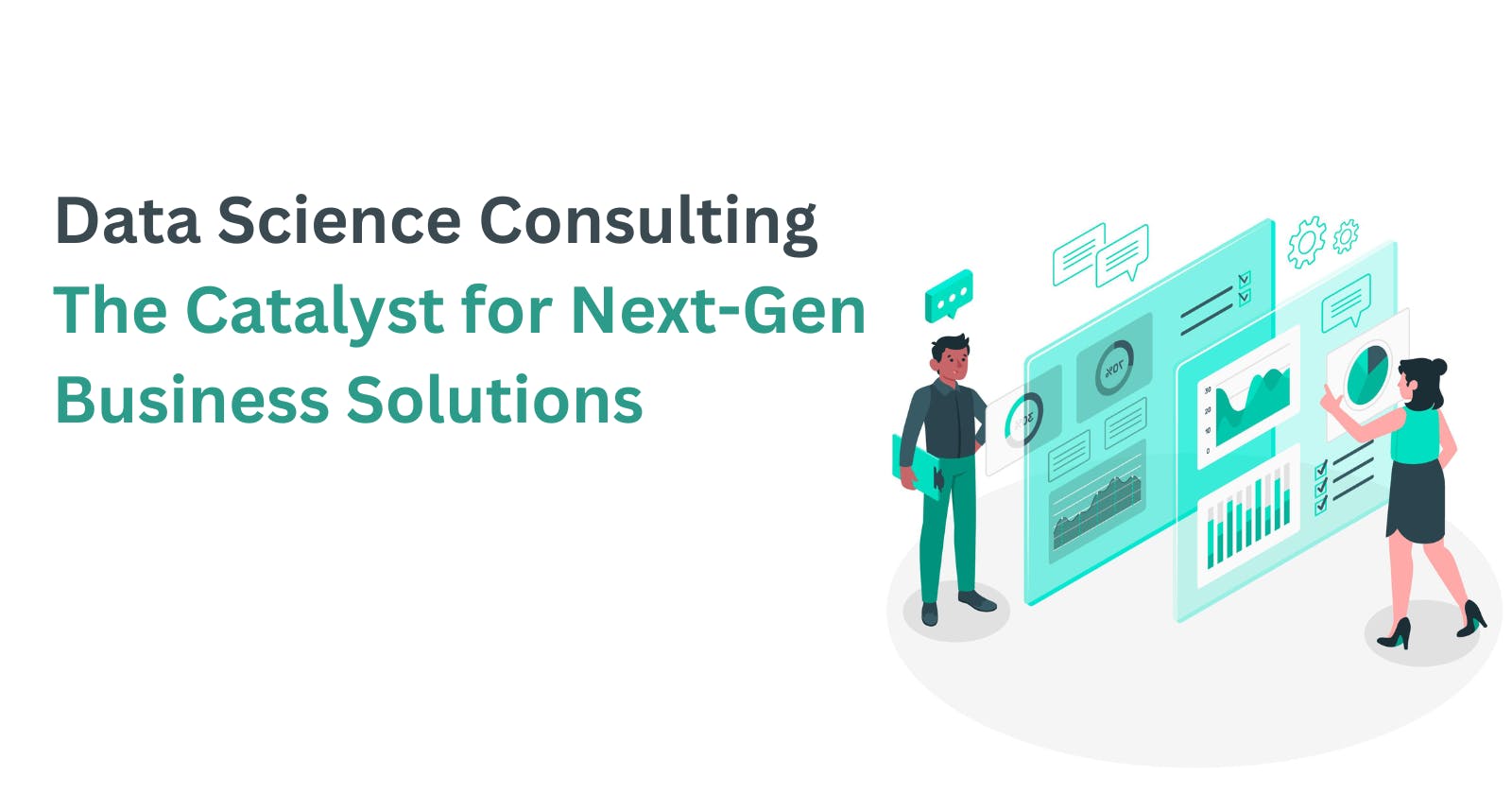 Data Science Consulting: The Catalyst for Next-Gen Business Solutions