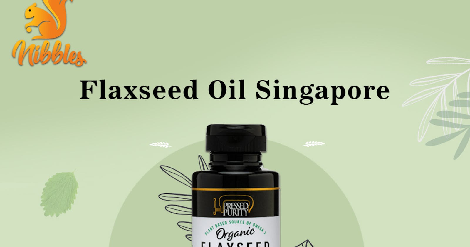 Flaxseed Oil Singapore: Unveiling the Secrets to a Healthier Life