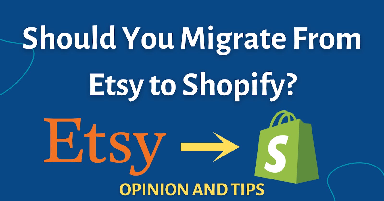Should You Migrate From Etsy to Shopify?