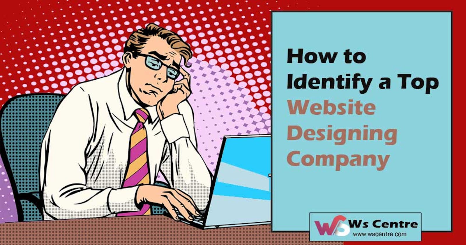How to Identify a Top Website Designing Company
