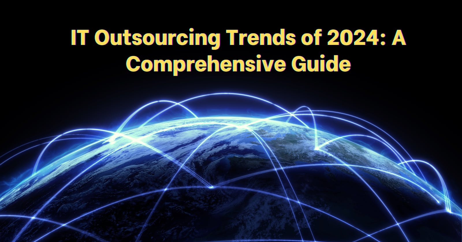 IT Outsourcing Trends of 2024: A Comprehensive Guide