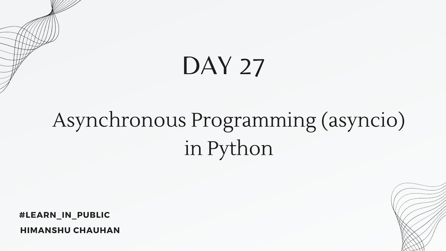 Day 27: Asynchronous Programming (asyncio) in Python