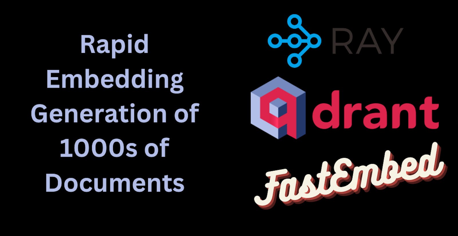 Accelerating Document Embedding Generation with Ray, FastEmbed, and Qdrant