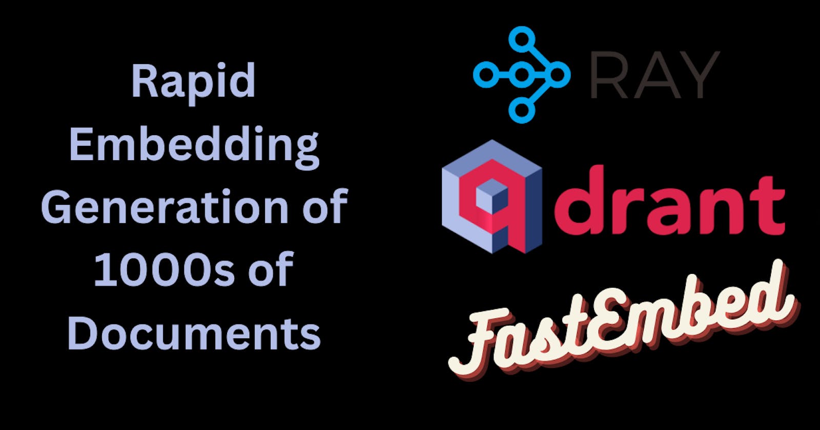Accelerating Document Embedding Generation with Ray, FastEmbed, and Qdrant