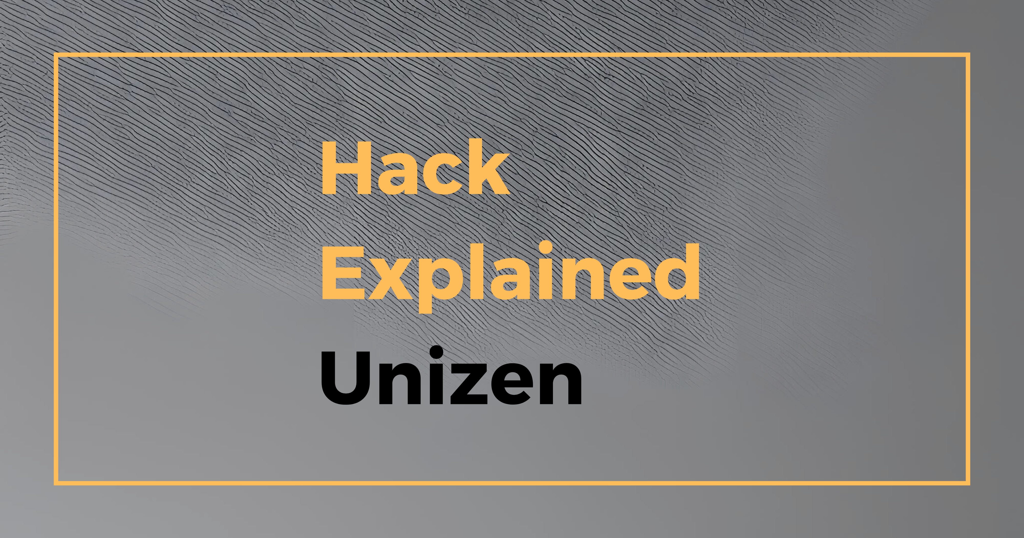 Hack Explained - Unizen