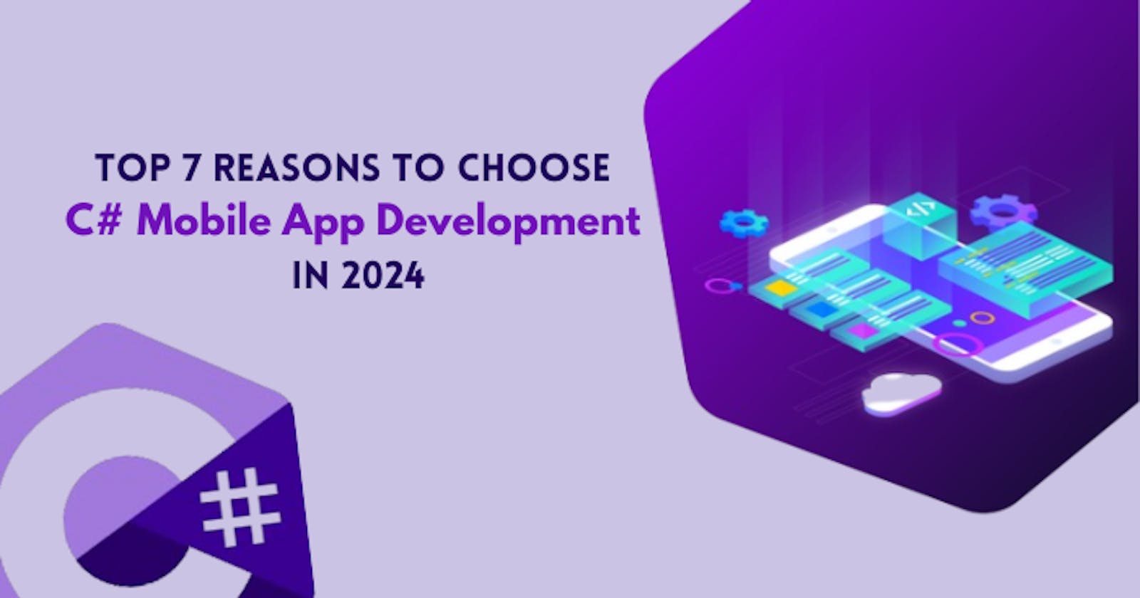 Top 7 Reasons to Choose C# Mobile App Development in 2024