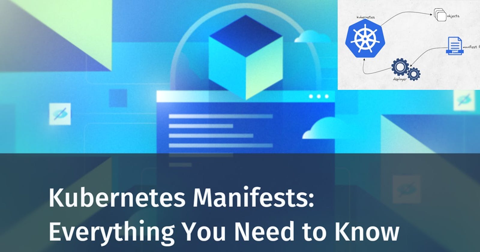 Demystifying Kubernetes Manifests: Efficient Deployment and Management Guide