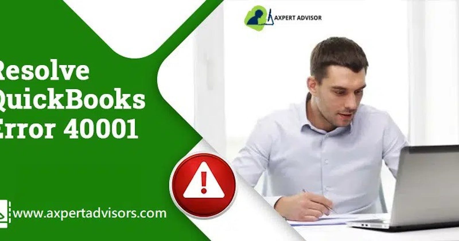 Full Guide to Eliminate the QuickBooks Error 40001