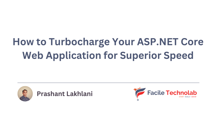 How to Turbocharge Your ASP.NET Core Web Application for Superior Speed