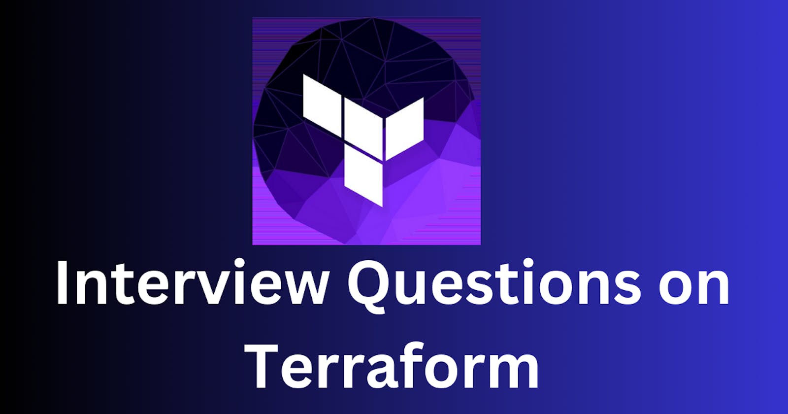 Day 71 - Let's Prepare for Some Terraform Interview Questions! 🔥