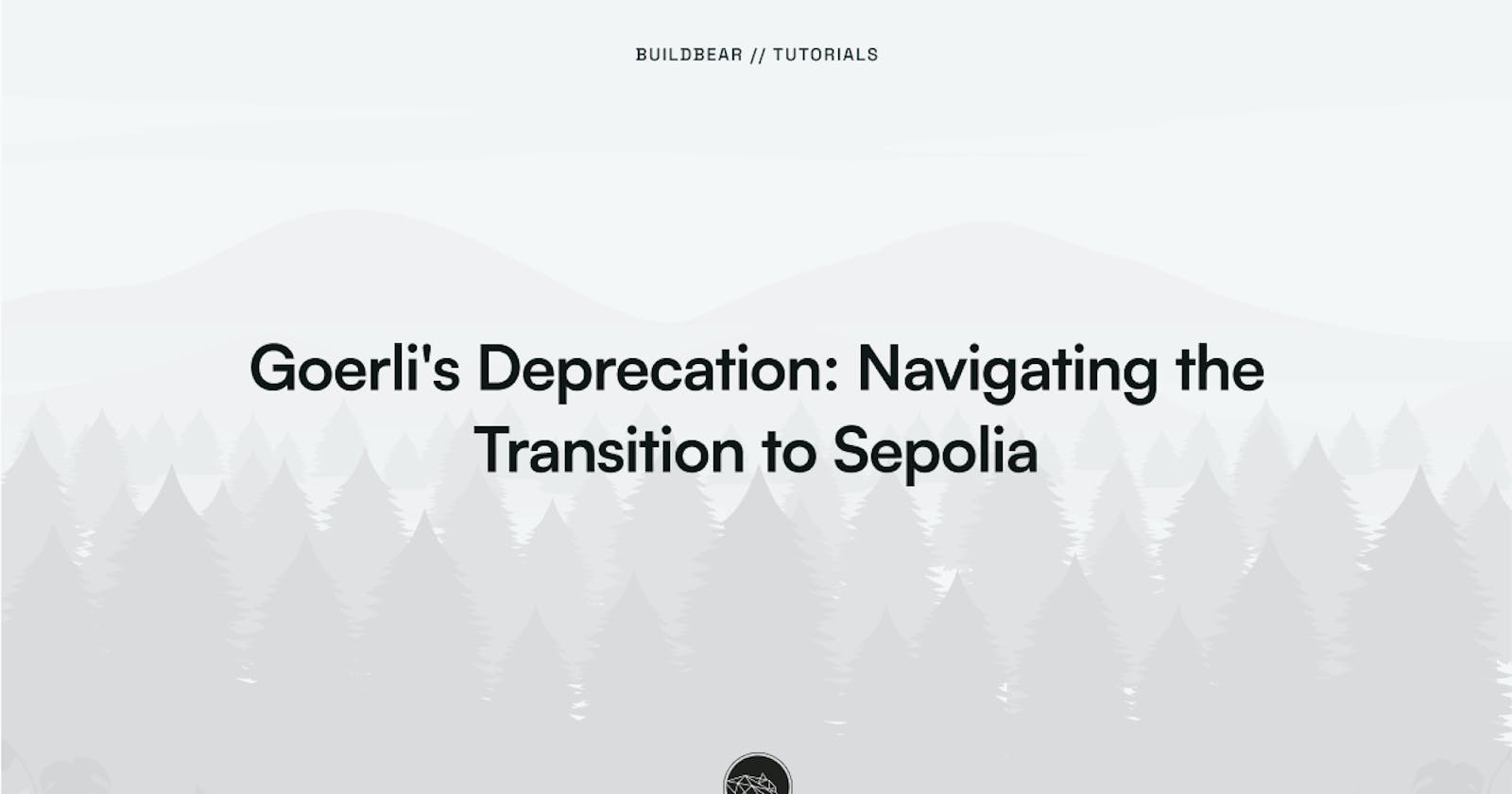 Goerli's Deprecation: Navigating the Transition to Sepolia.