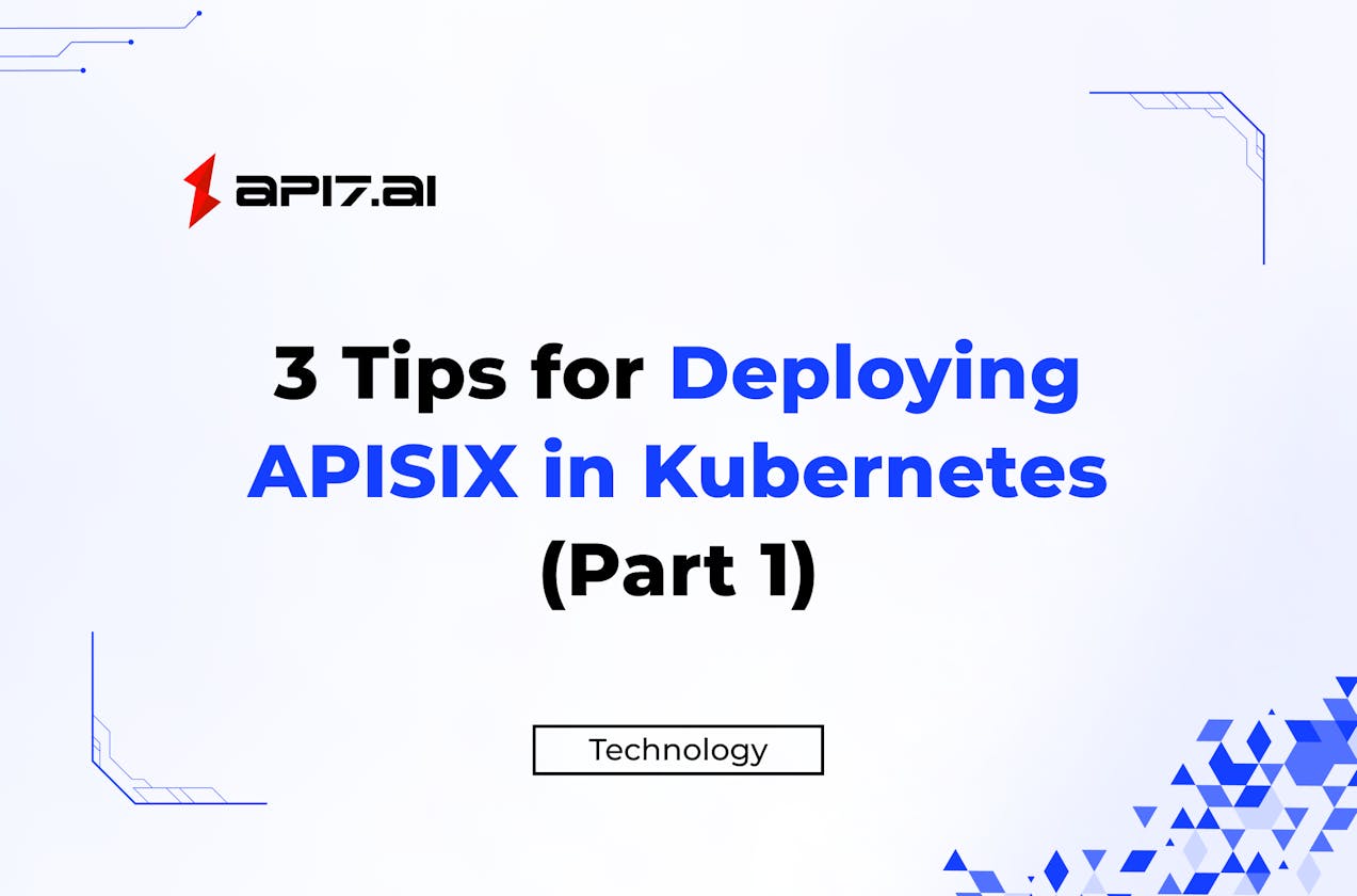 3 Tips for Deploying APISIX in Kubernetes (Part 1)