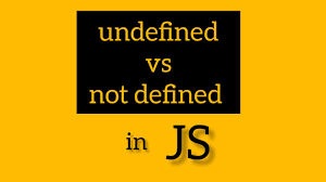 UNDEFINED  Vs  NOT DEFINED  in JS